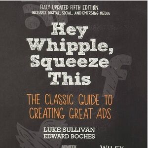 Hey Whipple, Squeeze This. Paperback. Written by Luke Sullivan & Edward Boches.